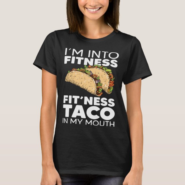 Jag är Into Fitness Taco i min mun Taco T Shirt (Framsida)