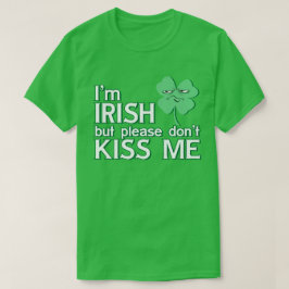 Jag är irländare, men Kiss inte Me St. Patrick's T-shirt