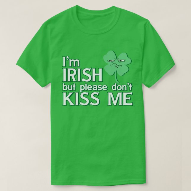 Jag är irländare, men Kiss inte Me St. Patrick's T-shirt (Design framsida)