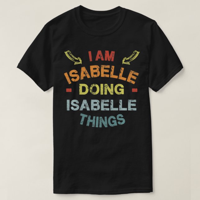 Jag är Isabelle Doing Isabelle Sak Coola Funny Chr T Shirt (Design framsida)
