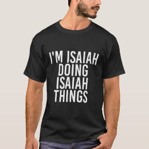 Jag är Isaiah Doing Isaiah Sak Funny Birthday Namn T Shirt