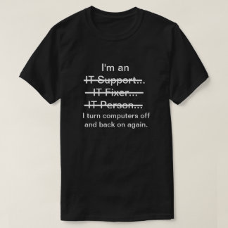 Jag är IT-support, Fixer, person... (vit text) T Shirt