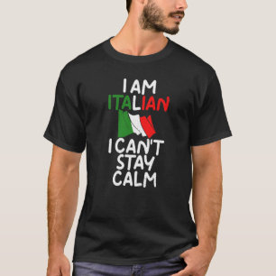 Jag är italienare och jag kan inte stanna Lugn ita T Shirt