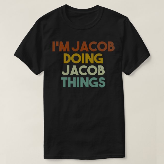 Jag är Jacob Doing Jacob Sak Funny First Namn Jaco T Shirt (Design framsida)