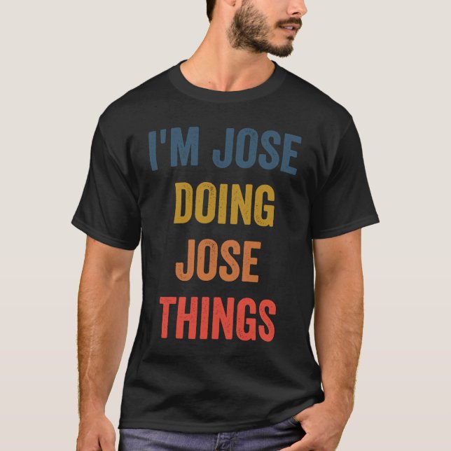 Jag är Jose som gör Jose-saker T Shirt (Framsida)