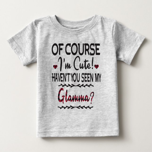 Jag är ju Cute... -Har du inte sett min Glamma? T Shirt (Framsida)