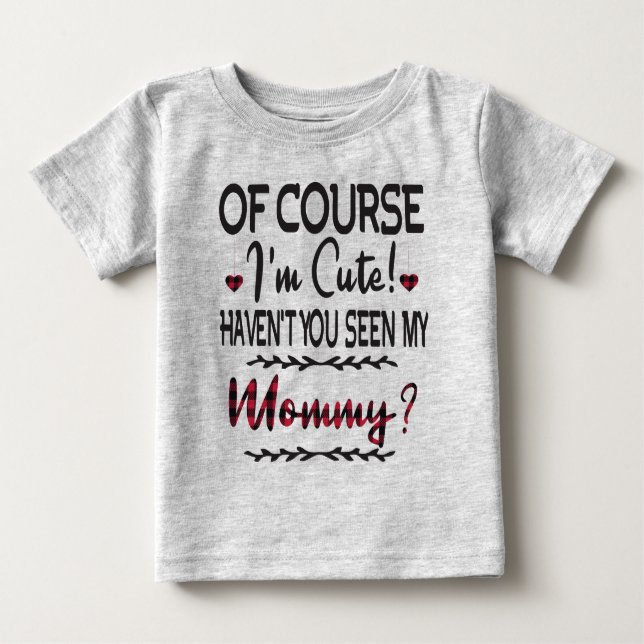 Jag är ju Cute... -Har du inte sett min Mamma? T Shirt (Framsida)