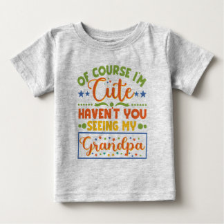Jag är ju Cute... -Har du inte sett min morfar? T Shirt