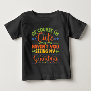 Jag är ju Cute... -Har du inte sett min mormor? T Shirt