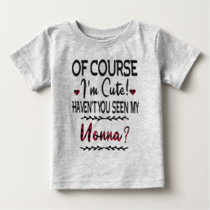 Jag är ju Cute... -Har du inte sett min Nonna? T Shirt