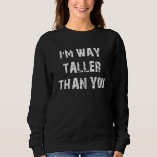 Jag är ju längre än du humoristiska som säger tall t shirt