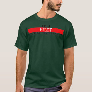 Jag är ju pilot och har problem t shirt