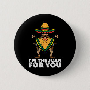 Jag är Juan för dig Rolig Cinco De Mayo Mexikansk Knapp