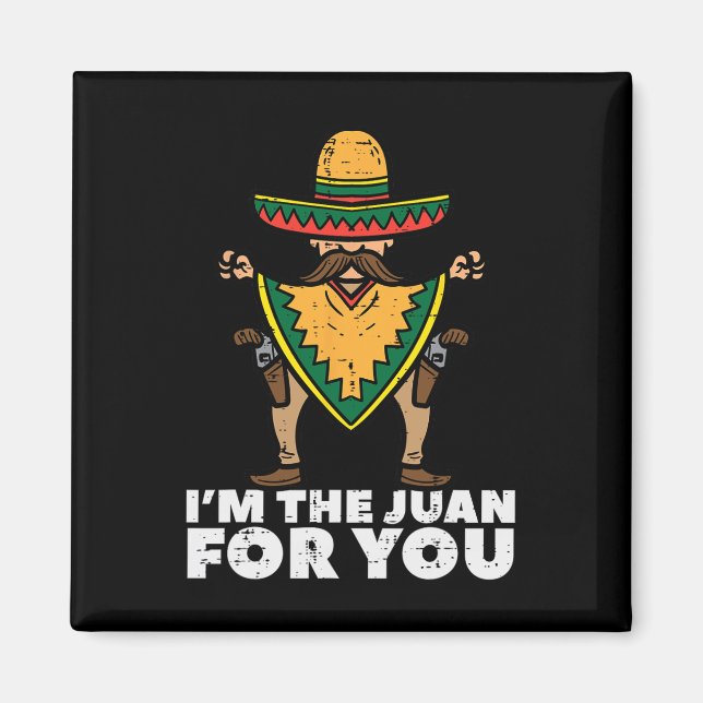 Jag är Juan för dig Rolig Cinco De Mayo Mexikansk  Magnet (Framsidan)