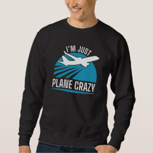 Jag är Just Flygplan Crazy Lång Ärmad Tröja