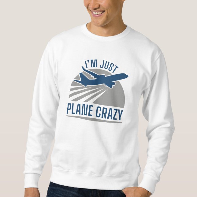 Jag är Just Flygplan Crazy Lång Ärmad Tröja (Framsida)
