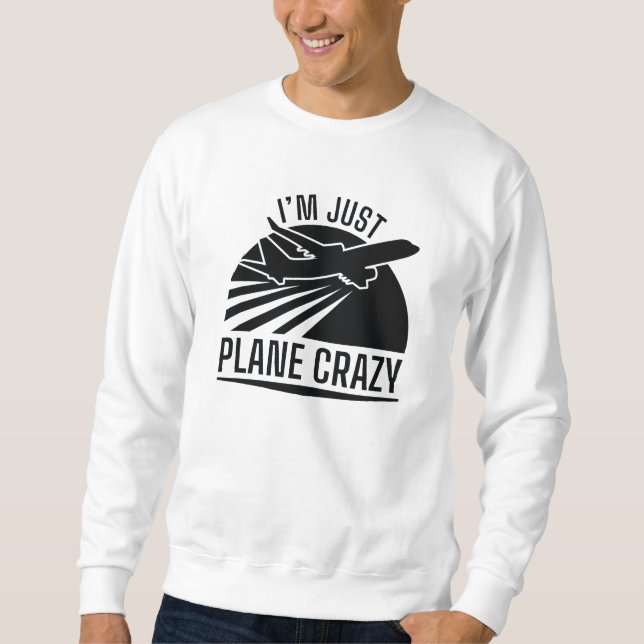 Jag är Just Flygplan Crazy Lång Ärmad Tröja (Framsida)