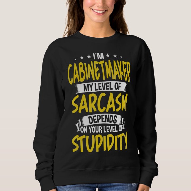 Jag är kabinetmakare på Sarcasm T Shirt (Framsida)