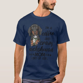 Jag är kaffe och galen Dachshund Mamma. T Shirt