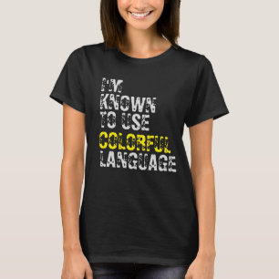 JAG ÄR KÄND TILL ANVÄNDA COLORFUL LANGUAGE T-Shirt