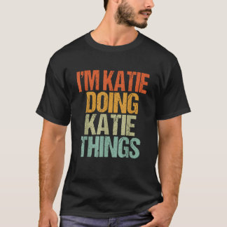 Jag är Katie Doing Katie Sak Funny Vintage Birthda T Shirt