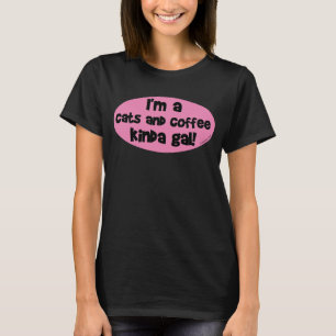 Jag är katter och kaffe Kinda Gal! T Shirt