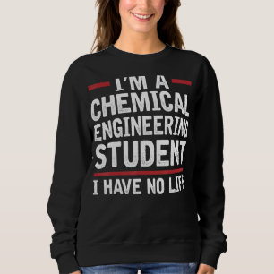 Jag är kemiskt Ingenjör Student och har inget livs T Shirt