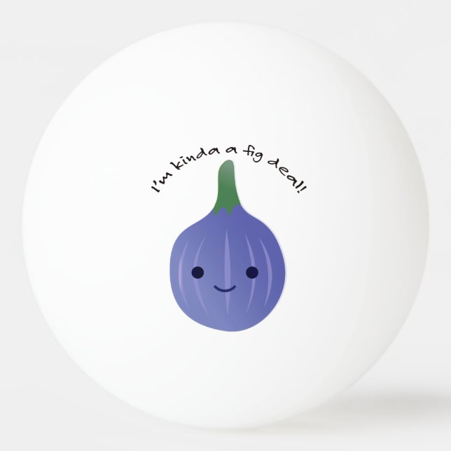 Jag är Kinda a Fig Deal Pingisboll (Framsidan)