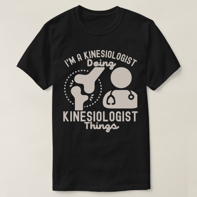 Jag är kinesiolog som gör Kinesiolog Sak T Shirt (Design framsida)