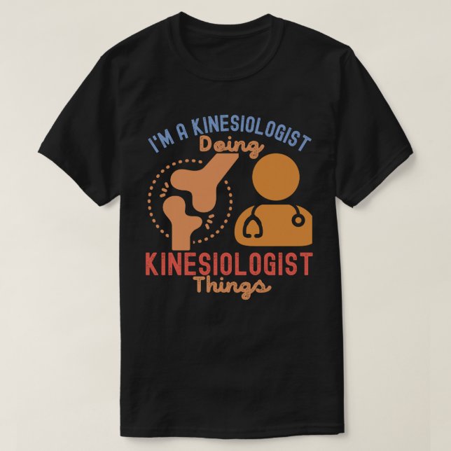 Jag är kinesiolog som gör Kinesiolog Sak T Shirt (Design framsida)
