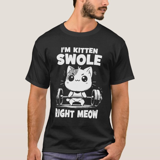 Jag är Kitten Swole Höger Meow - Gym Cat Motivatio T Shirt (Framsida)