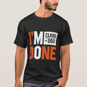 Jag är klar i klass 2021 - Studenten Gift Funny T Shirt
