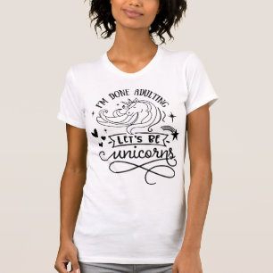 Jag är klar med adulting låt oss att vara endräkt t shirt