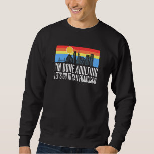 Jag är klar med att Låt oss till San Francisco Lång Ärmad Tröja