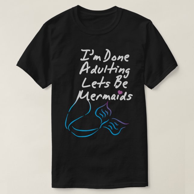 Jag är klar med att vara Sjöjungfruar, Cute Sjöjun T Shirt (Design framsida)