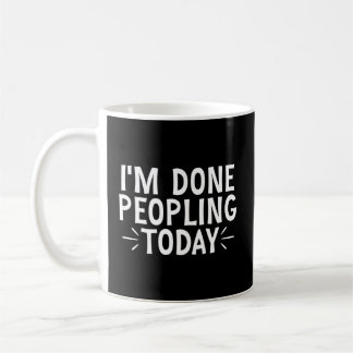 Jag är klar med Peopling i dag Kaffemugg