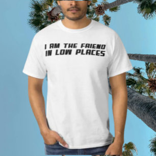 Jag är kompis på låga platser – Rollig typografi T Shirt