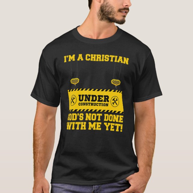 Jag är kristen under konstruktionsgud är inte klar t shirt (Framsida)
