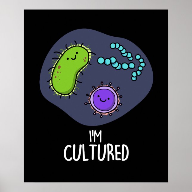 Jag är kulturerad, nuny Bacteria Pun Mörk BG Poster (Framsidan)