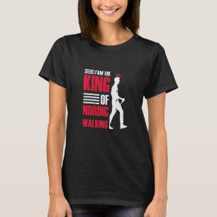 Jag är Kung i Nordic Walking Walker Nordic Pole T Shirt