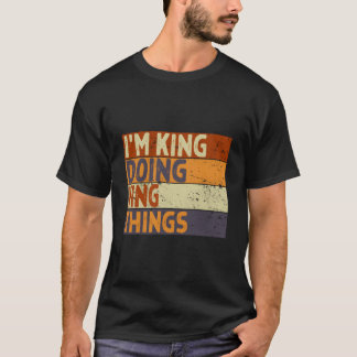 JAG ÄR Kung som Gör Kungliga Saker Skämt T Shirt