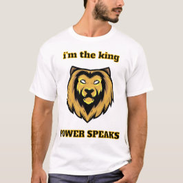  “Jag är kungen – Modig Lejonhuvud Kraft Talar T-S T Shirt