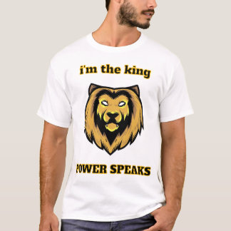  “Jag är kungen – Modig Lejonhuvud Kraft Talar T-S T Shirt