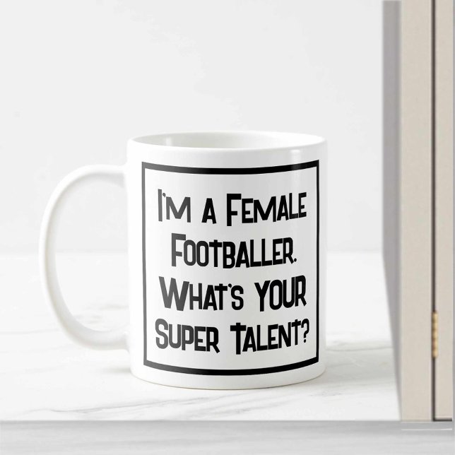 Jag är kvinnlig fotbollsspelare. Vad är din supert Kaffemugg (Skapare uppladdad)