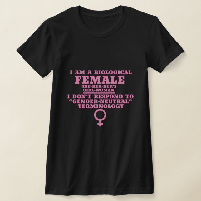 Jag är kvinnlig, inte könsneutral t shirt (Laydown)