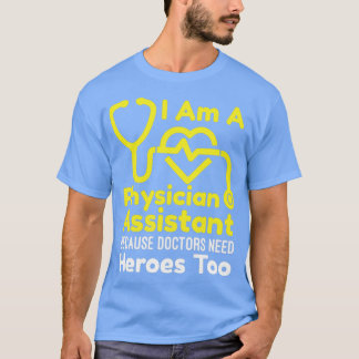 Jag är läkarassistent eftersom Läkare behöver hono T Shirt