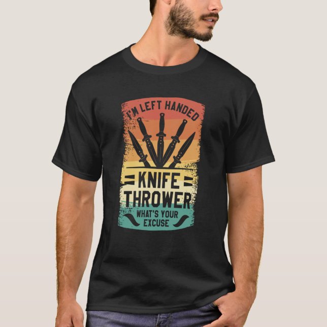 Jag är Lämnat Handed Knivar Thrower vad är din urs T Shirt (Framsida)