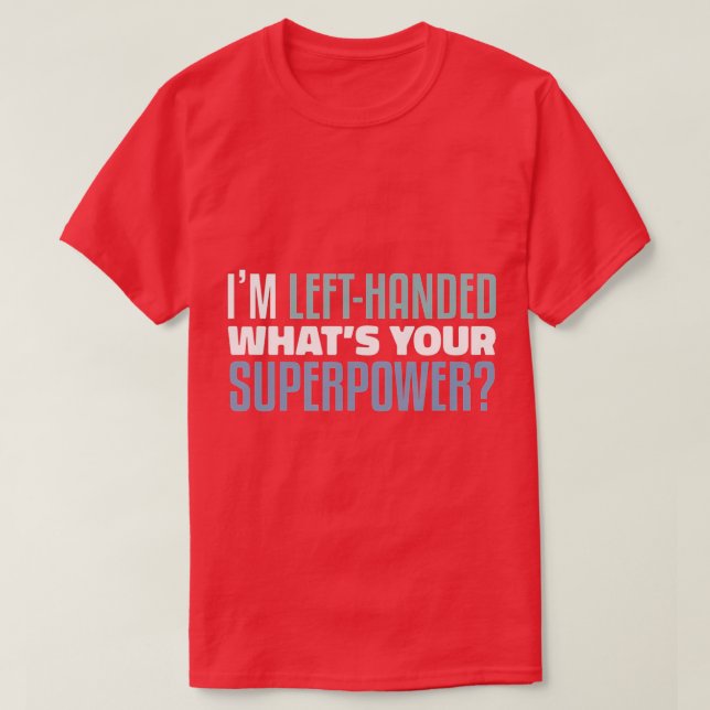 Jag är Lämnat-Handed What's Superpower Lefty T Shirt (Design framsida)