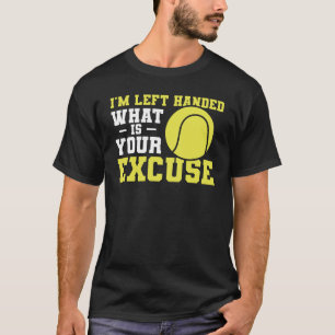 Jag är Lämnat Handed What's Ursäkta Tennis Lefty T Shirt