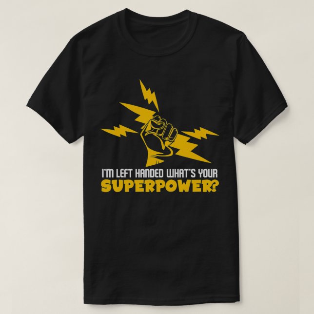 Jag är Lämnat Handed What's Your Superpower T Shirt (Design framsida)